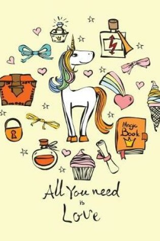 Cover of All you need is Love (Journal, Diary, Notebook for Unicorn Lover)