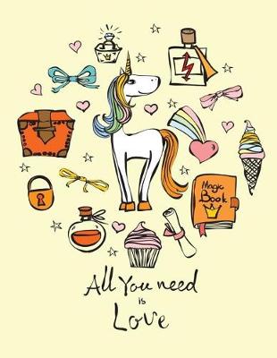Book cover for All you need is Love (Journal, Diary, Notebook for Unicorn Lover)