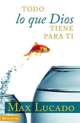 Book cover for Todo Lo Que Dios Tiene Para Ti