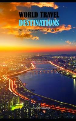 Book cover for World Travel Destinations Note Monthly 2020 Planner 12 Month Calendar