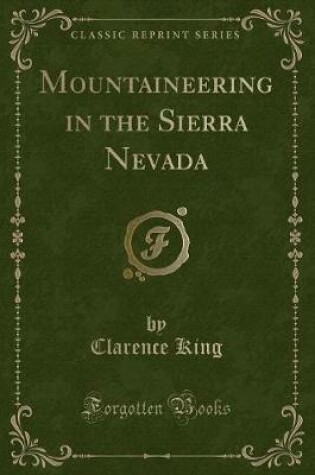 Cover of Mountaineering in the Sierra Nevada (Classic Reprint)