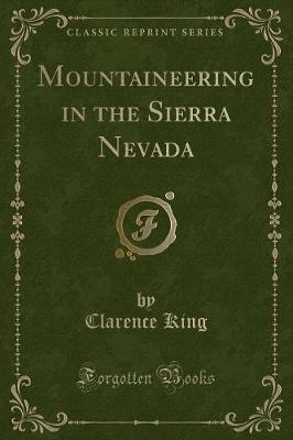 Book cover for Mountaineering in the Sierra Nevada (Classic Reprint)