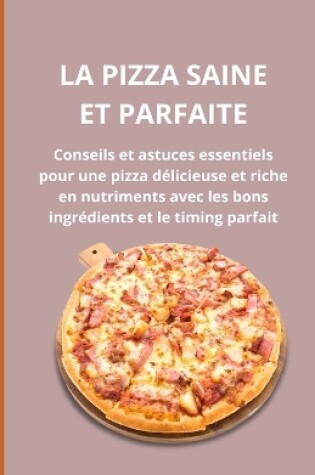 Cover of La pizza saine et parfaite