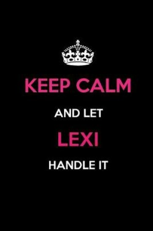 Cover of Keep Calm and Let Lexi Handle It