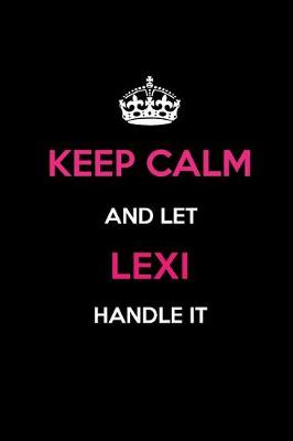 Book cover for Keep Calm and Let Lexi Handle It