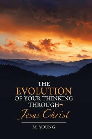 Cover of The Evolution of Your Thinking Through Jesus Christ