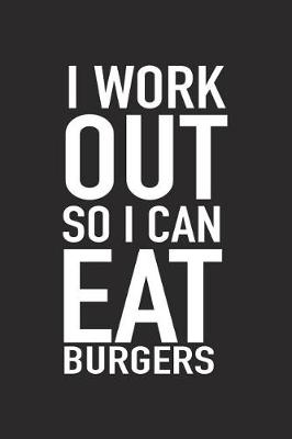 Book cover for I Workout So I Can Eat Burgers