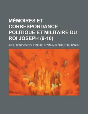 Book cover for Memoires Et Correspondance Politique Et Militaire Du Roi Joseph (9-10)