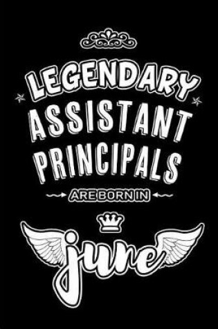 Cover of Legendary Assistant Principals are born in June