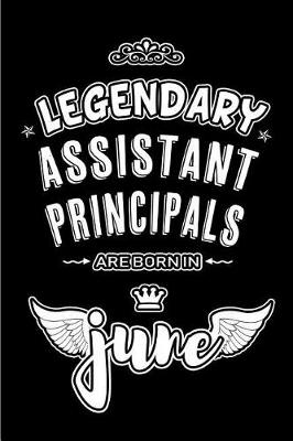 Book cover for Legendary Assistant Principals are born in June