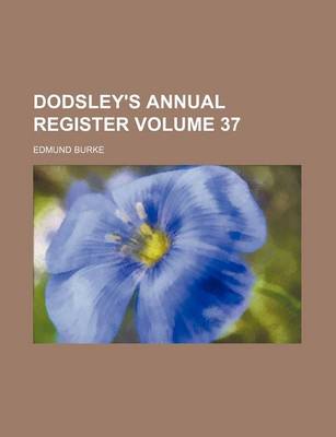 Book cover for Dodsley's Annual Register Volume 37