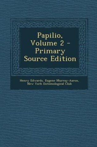 Cover of Papilio, Volume 2 - Primary Source Edition