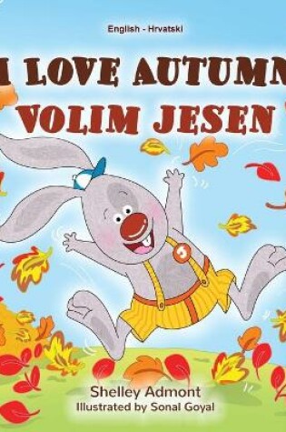 Cover of I Love Autumn (English Croatian Bilingual Book for Kids)