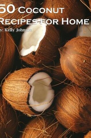 Cover of 50 Coconut Recipes for Home