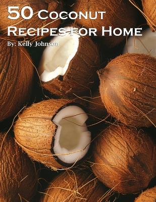 Book cover for 50 Coconut Recipes for Home