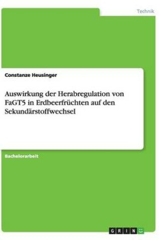 Cover of Auswirkung der Herabregulation von FaGT5 in Erdbeerfruchten auf den Sekundarstoffwechsel