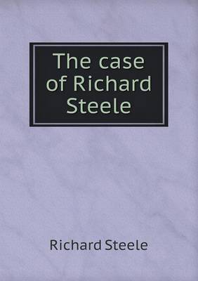 Book cover for The case of Richard Steele