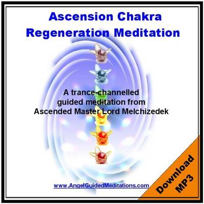 Book cover for Ascension Chakra Regeneration - Lord Melchizedek Guided Meditation