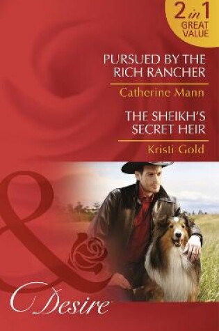 Cover of Pursued By The Rich Rancher / The Sheikh's Secret Heir