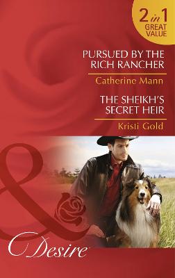 Book cover for Pursued By The Rich Rancher / The Sheikh's Secret Heir