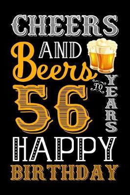 Book cover for Cheers And Beers To 56 Years Happy Birthday