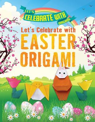 Book cover for Let's Celebrate with Easter Origami