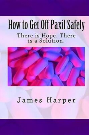 Cover of How to Get Off Paxil Safely