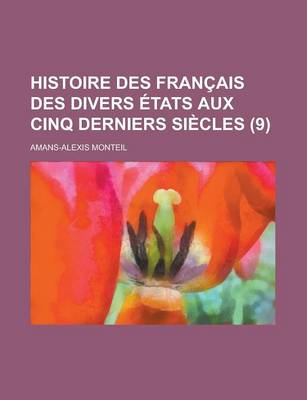 Book cover for Histoire Des Francais Des Divers Etats Aux Cinq Derniers Siecles (9)