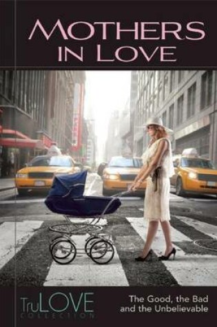 Cover of Mothers in Love: Trulove Collection