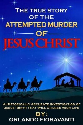 Cover of The True Story Of The Attempted Murder Of Jesus Christ