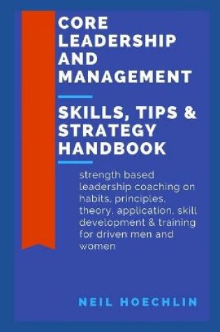 Cover of Core Leadership and Management Skills, Tips & Strategy Handbook