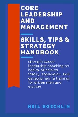 Book cover for Core Leadership and Management Skills, Tips & Strategy Handbook