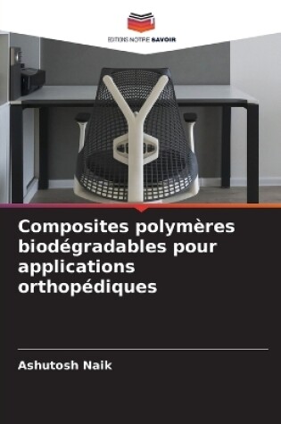 Cover of Composites polymères biodégradables pour applications orthopédiques