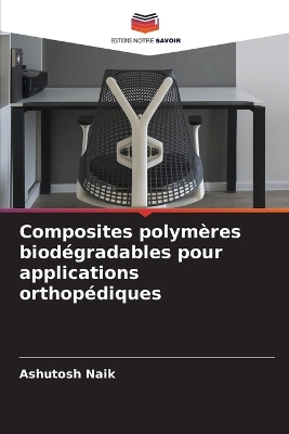 Book cover for Composites polymères biodégradables pour applications orthopédiques