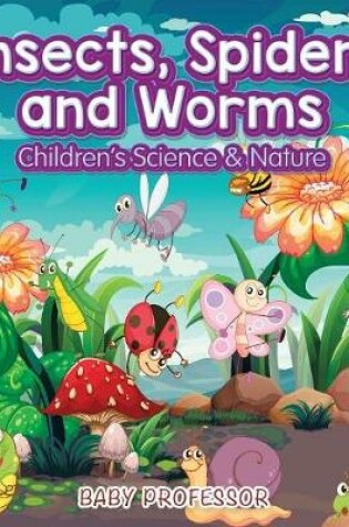 Cover of Insects, Spiders and Worms Children's Science & Nature