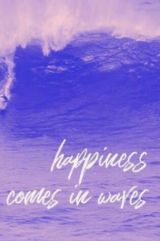 Cover of Happiness Comes in Waves