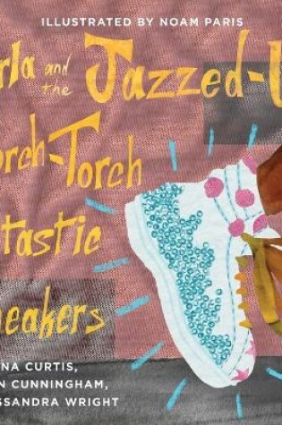 Cover of Carla and the Jazzed-Up Scorch-Torch Funtastic Sneakers