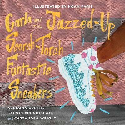 Book cover for Carla and the Jazzed-Up Scorch-Torch Funtastic Sneakers