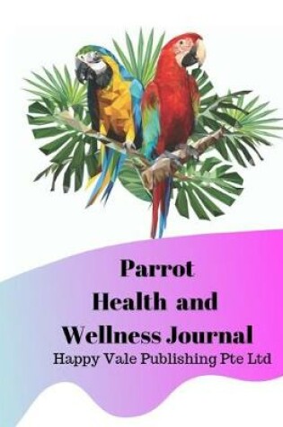 Cover of Parrot Health and Wellness Journal