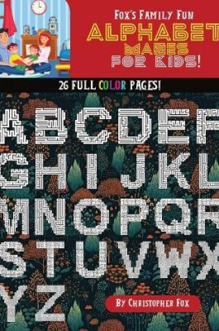 Cover of Alphabet Mazes for Kids!