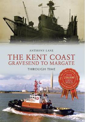 Book cover for The Kent Coast Gravesend to Margate Through Time