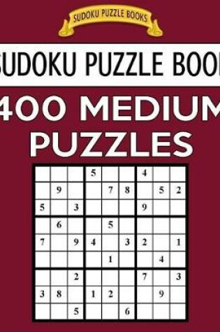 Cover of Sudoku Puzzle Book, 400 MEDIUM Puzzles