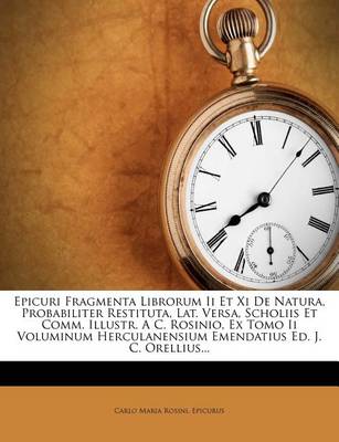Book cover for Epicuri Fragmenta Librorum II Et XI de Natura, Probabiliter Restituta, Lat. Versa, Scholiis Et Comm. Illustr. a C. Rosinio, Ex Tomo II Voluminum Hercu