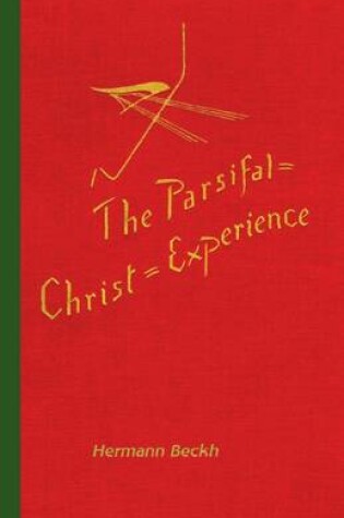 Cover of The Parsifal=Christ=Experience in Wagner's Music Drama