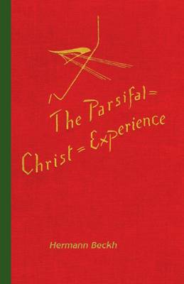 Book cover for The Parsifal=Christ=Experience in Wagner's Music Drama