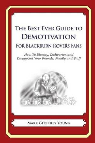 Cover of The Best Ever Guide to Demotivation for Blackburn Rovers Fans