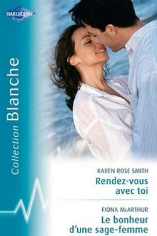 Cover of Rendez-Vous Avec Toi - Le Bonheur D'Une Sage-Femme (Harlequin Blanche)