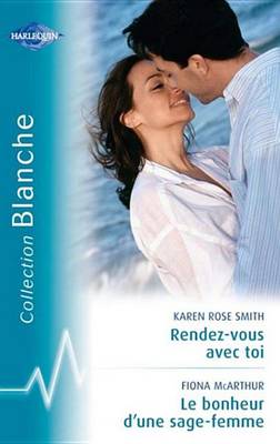Book cover for Rendez-Vous Avec Toi - Le Bonheur D'Une Sage-Femme (Harlequin Blanche)