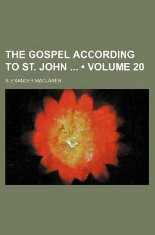 Cover of The Gospel According to St. John (Volume 20)
