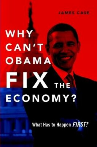 Cover of Why Can't Obama Fix the Economy?